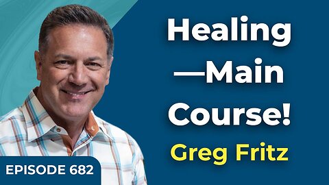 Episode 682: Healing—Main Course!