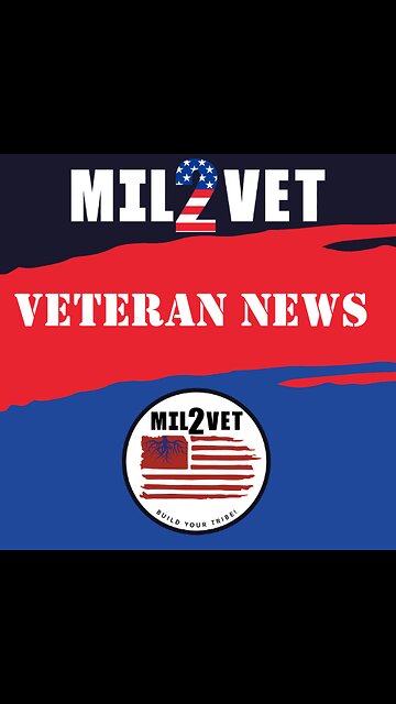 Mil2Vet Veteran News 26 Aug 2024