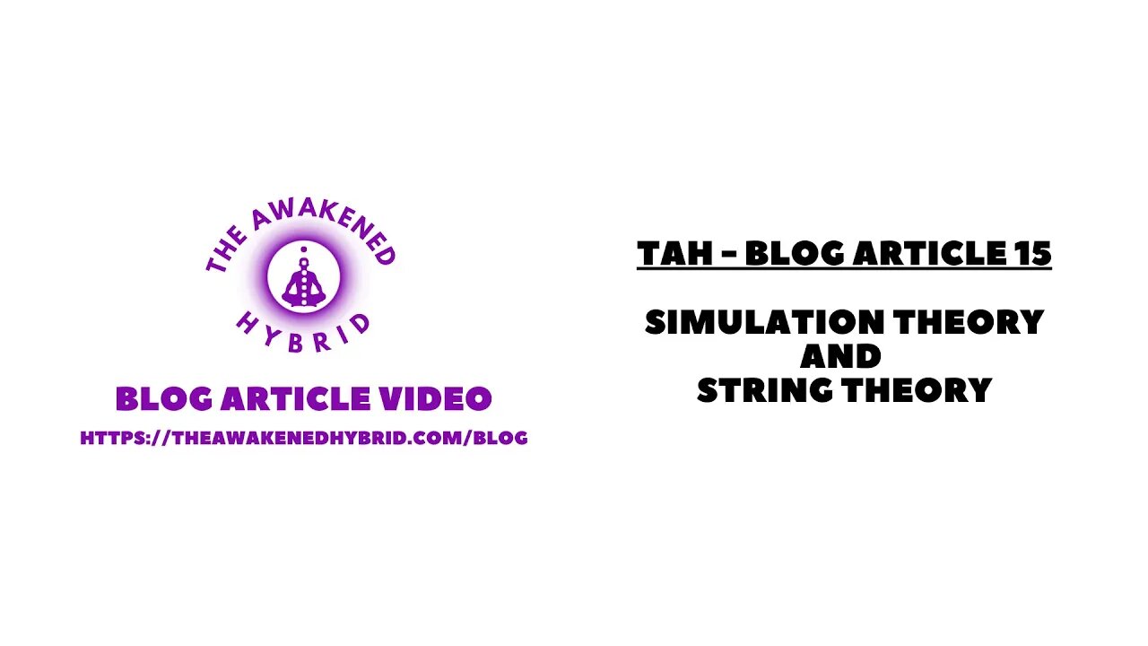 TAH - Blog Article Video 15 - Simulation Theory and String Theory