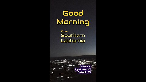 Thursday Good Morning from Southern California