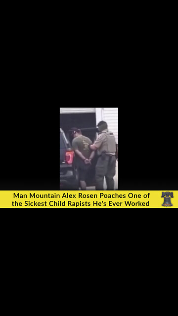 Man Mountain Alex Rosen Poaches One of the Sickest Child Rapists He's Ever Worked