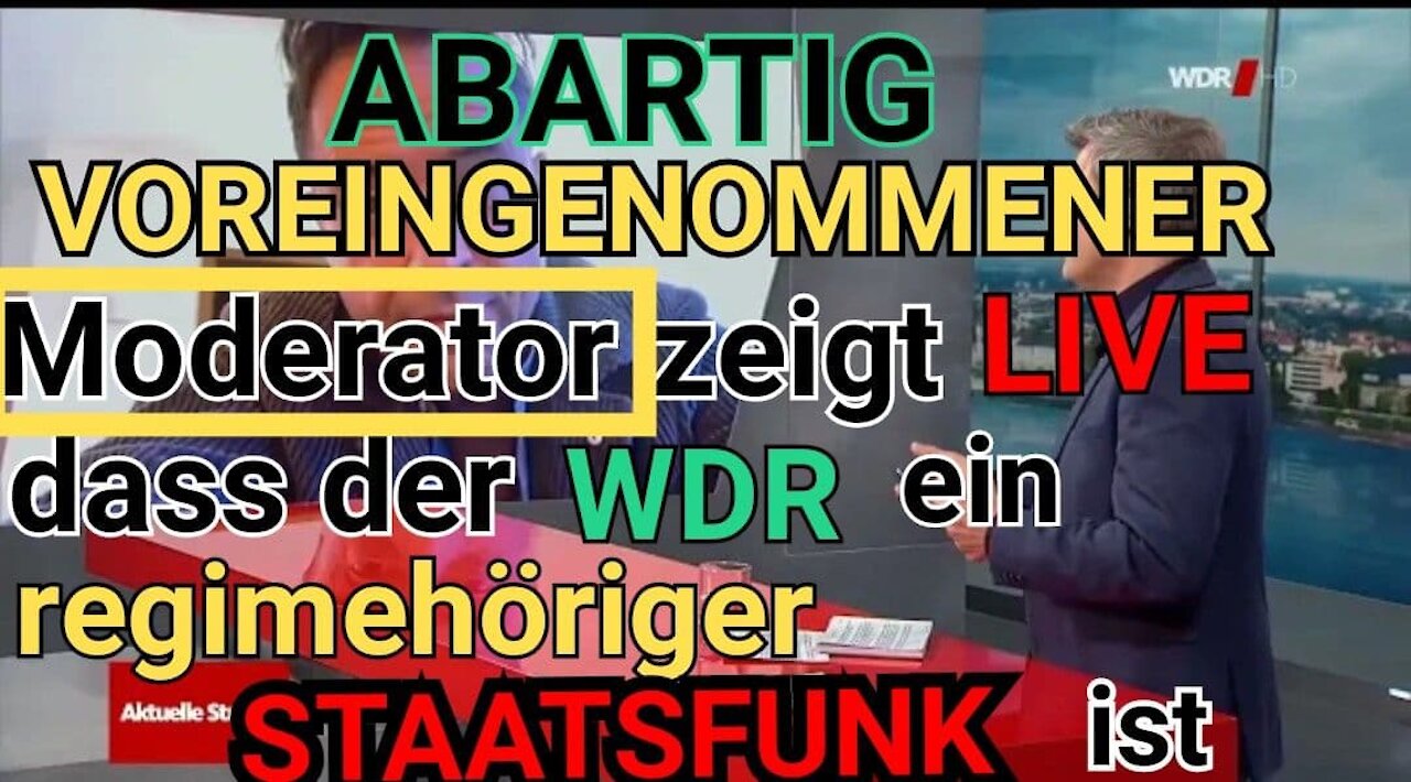 VOREINGENOMMENER Moderator zeigt LIVE, dass der WDR regimehöriger Staatsfunk​ ist!