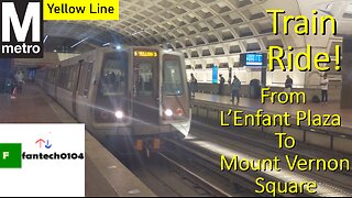 Riding a Alstom 6000 Series Yellow Line Metro Train from L'Enfant Plaza to Mt Vernon Square