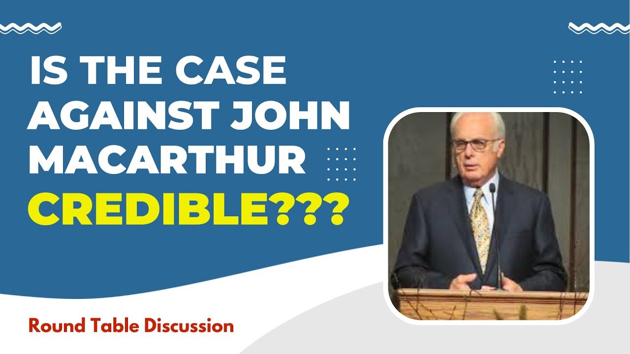 (#FSTT Round Table Discussion - Ep. 076) IS THE CASE AGAINST JOHN MACARTHUR CREDIBLE?