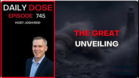 The Great Unveiling | Ep. 745 - Daily Dose