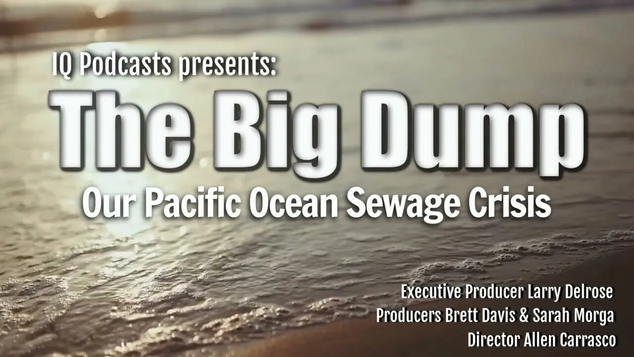 "The Big Dump" Our Pacific Ocean Sewage Crisis Documentary