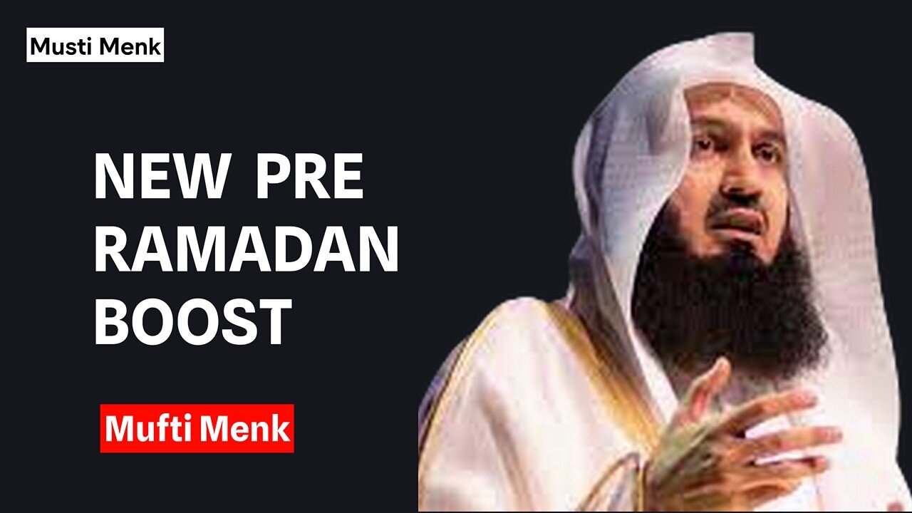 NEW | PRE-RAMADAN BOOST - MUFTI MENK