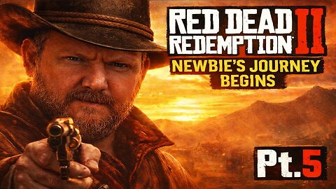 Red Dead Redemption 2: Newbie's Journey Begins Pt. 5