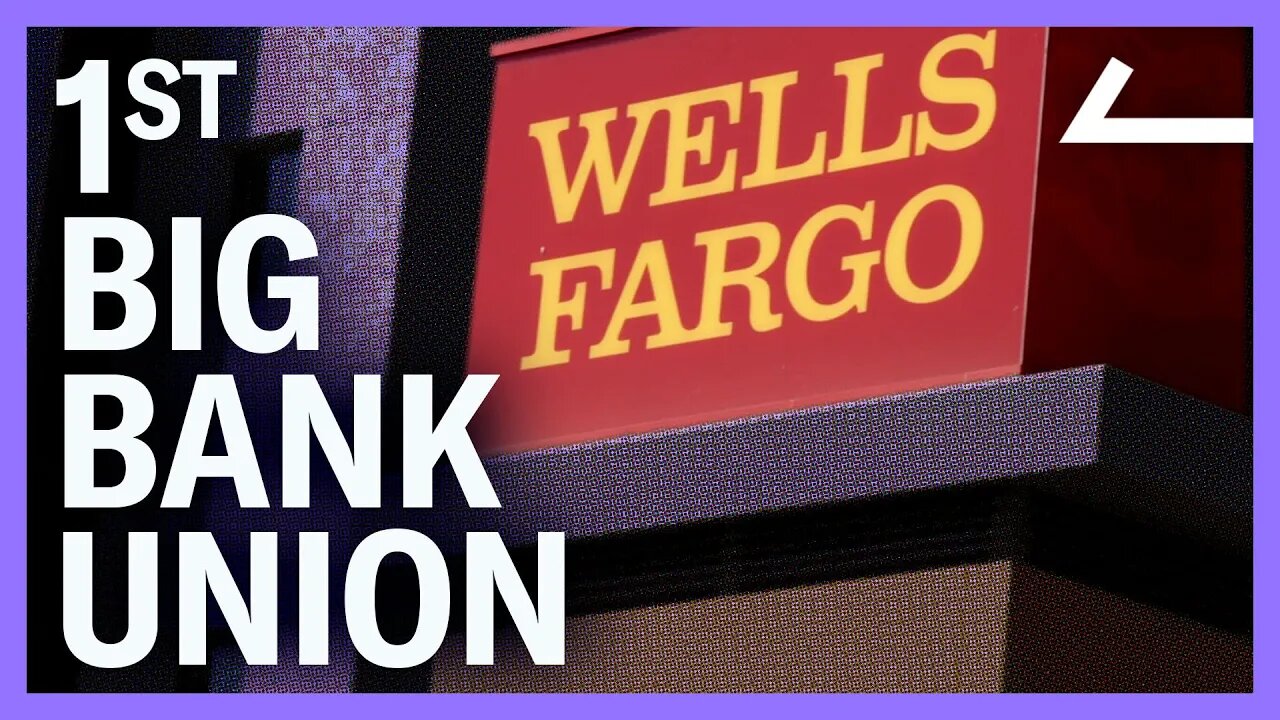 Why Wells Fargo Workers Are Unionizing