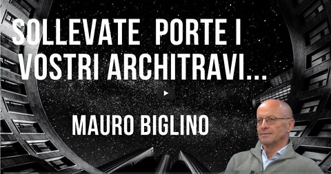 Mauro Biglino Sollevate porte i vostri architravi.