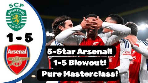 EXXCLUSIVE!!! 5 STARS ARSENAL Vs 1 SPORTING CP