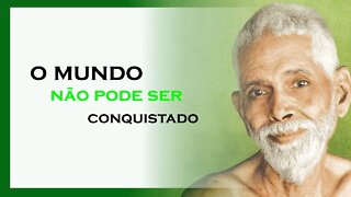 O MUNDO NÃO PODE SER CONQUISTADO, RAMANA MAHARSHI DUBLADO, MOTIVAÇÃO MESTRE