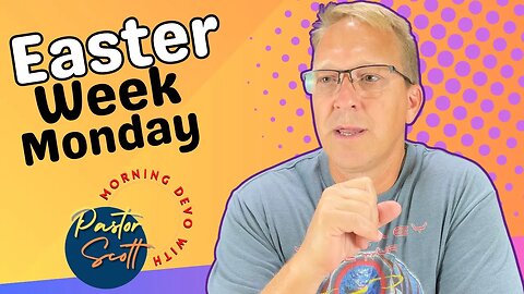 Easter Week "Monday" - A Daily Devotional