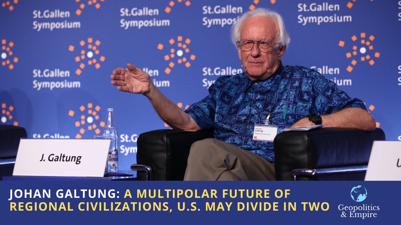 Johan Galtung: A Multipolar Future of Regional Civilizations, U.S. May Divide in Two