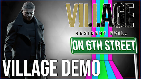 Resident Evil 8 Village Demo on 6th Street