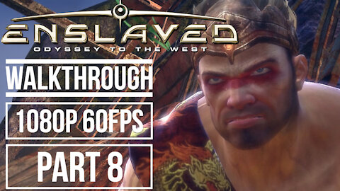 ENSLAVED ODYSSEY TO THE WEST Gameplay Walkthrough Part 8 No Commentary [1080p 60fps]