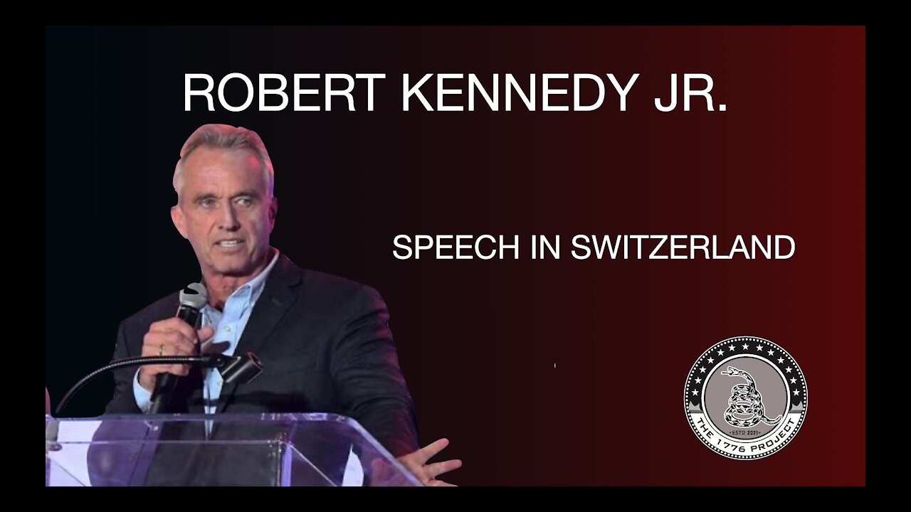 ROBERT KENNEDY JR. AT SPEECH AT THE RALLY TO END COVID MEASURES IN SWITZERLAND