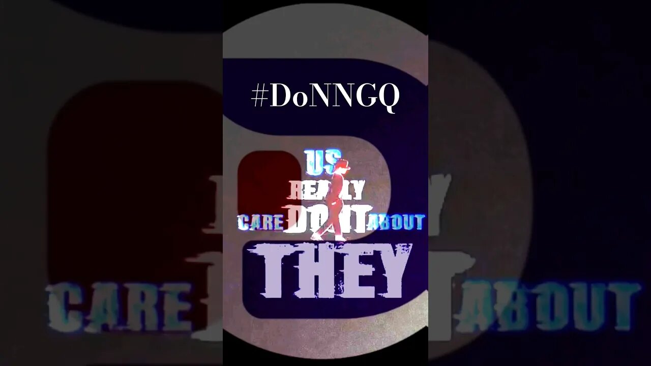 THEY DON'T CARE ABOUT US #DoNNGQ #DoNNGQSHORTS @DoNN_GQ @DoNNGQSHoRTS