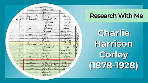 Research with me: Charlie Harrison Corley (1878-1928)