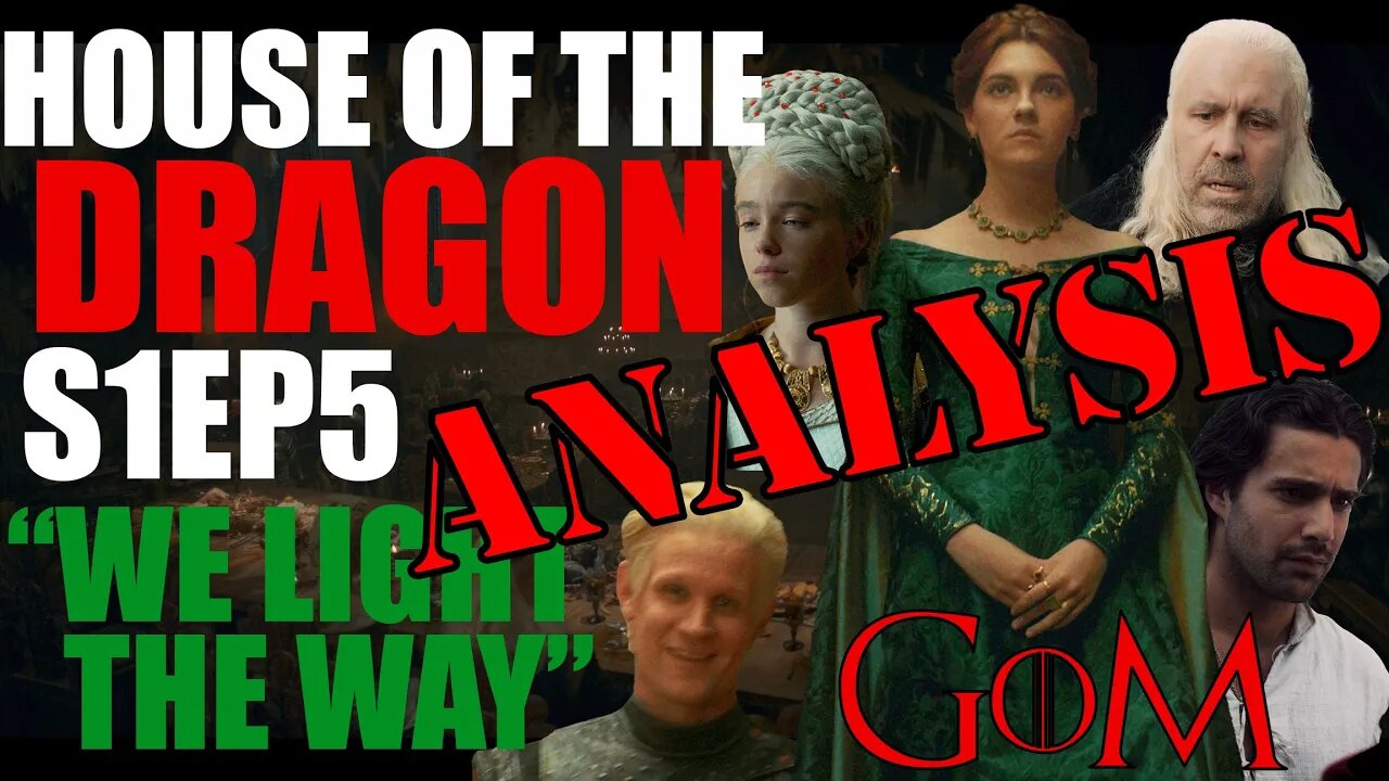 House of the Dragon S1Ep5 - "We Light the Way" Review/Recap/Analysis Podcast - GoM 125