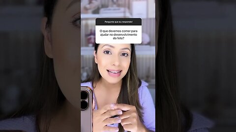 O que devemos comer para ajudar no desenvolvimento do feto?