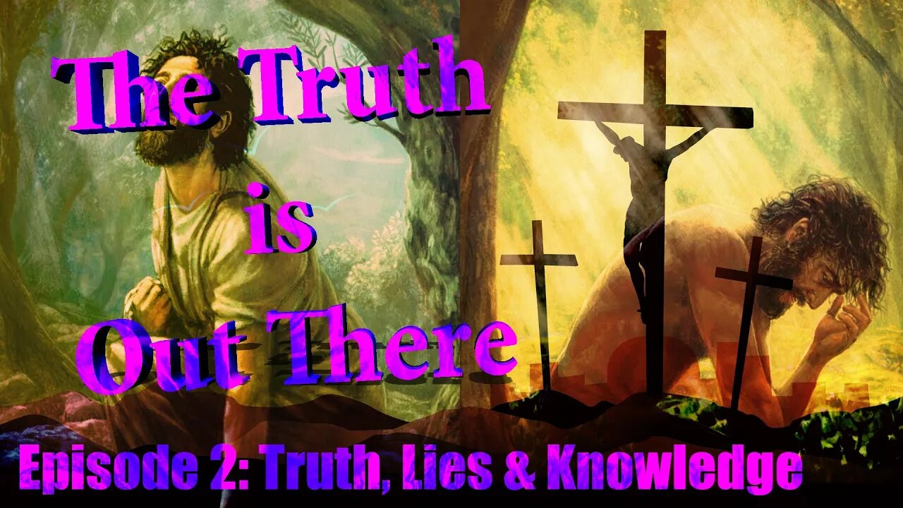 The Truth is Out There Episode 2: Truth, Lies, and Knowledge