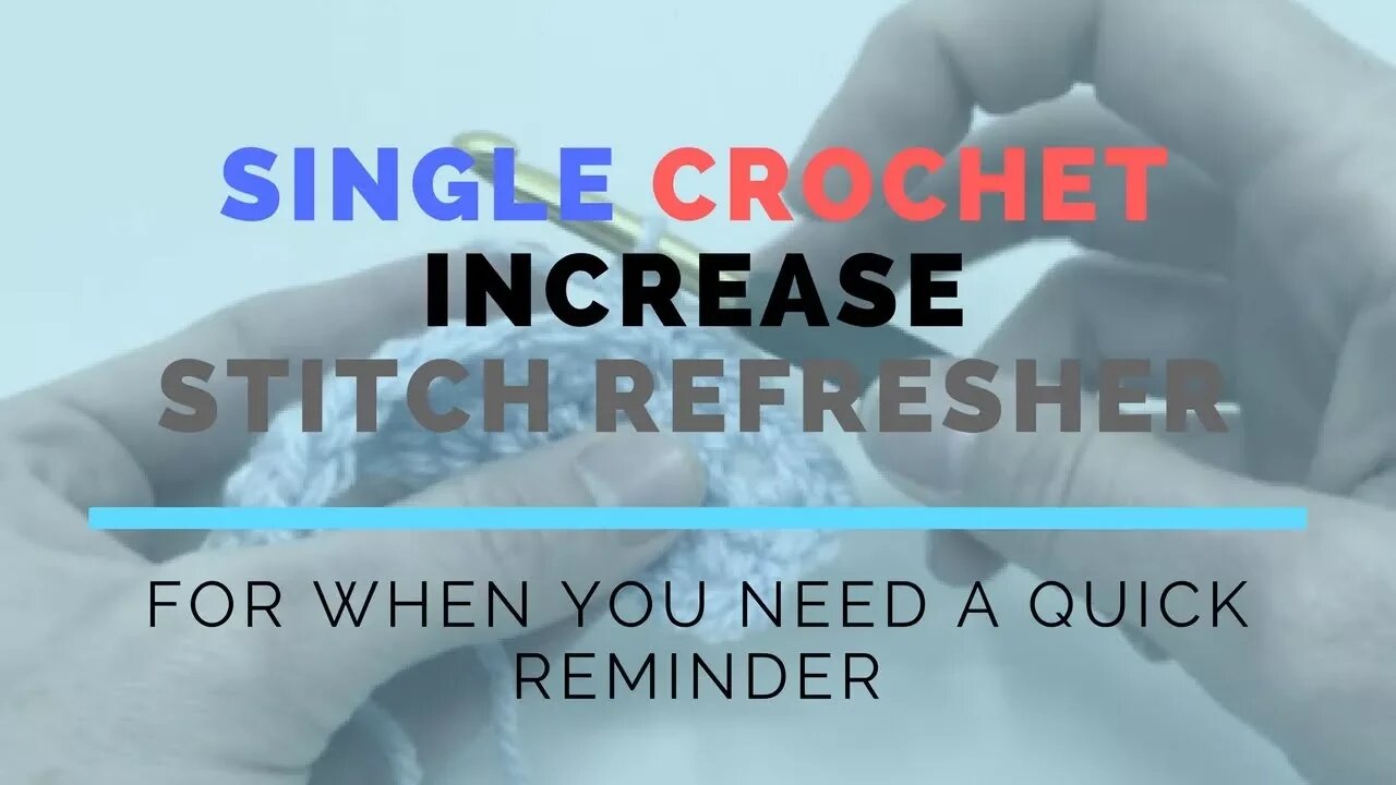 Single Crochet Increase Super Fast Stitch Refresher Tutorial