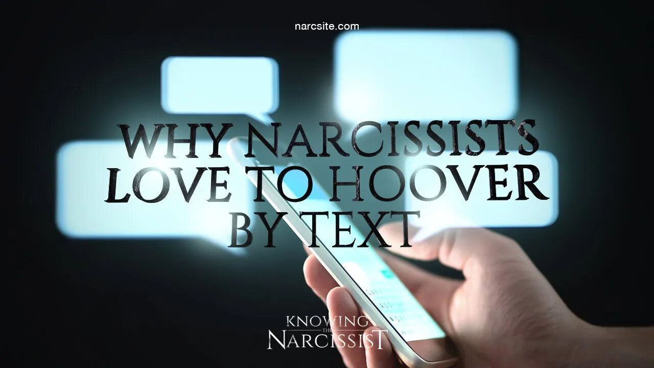 Why Narcissists Love To Hoover By Text