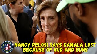 Nancy Pelosi Says Kalama Lost Because Of God And Guns!