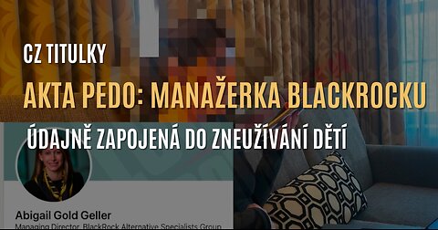 Akta Pedo: Ředitelka z BlackRocku údajně zapojená do zneužívání dětí (CZ TITULKY)