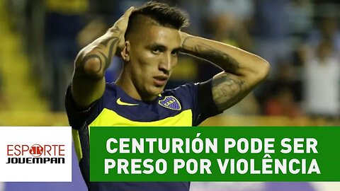 Centurión pode ser preso por agressão a ex-namorada