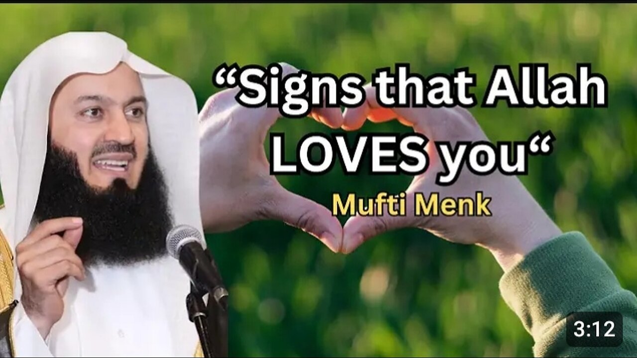 Signs that Allah LOVES you- Mufti Menk