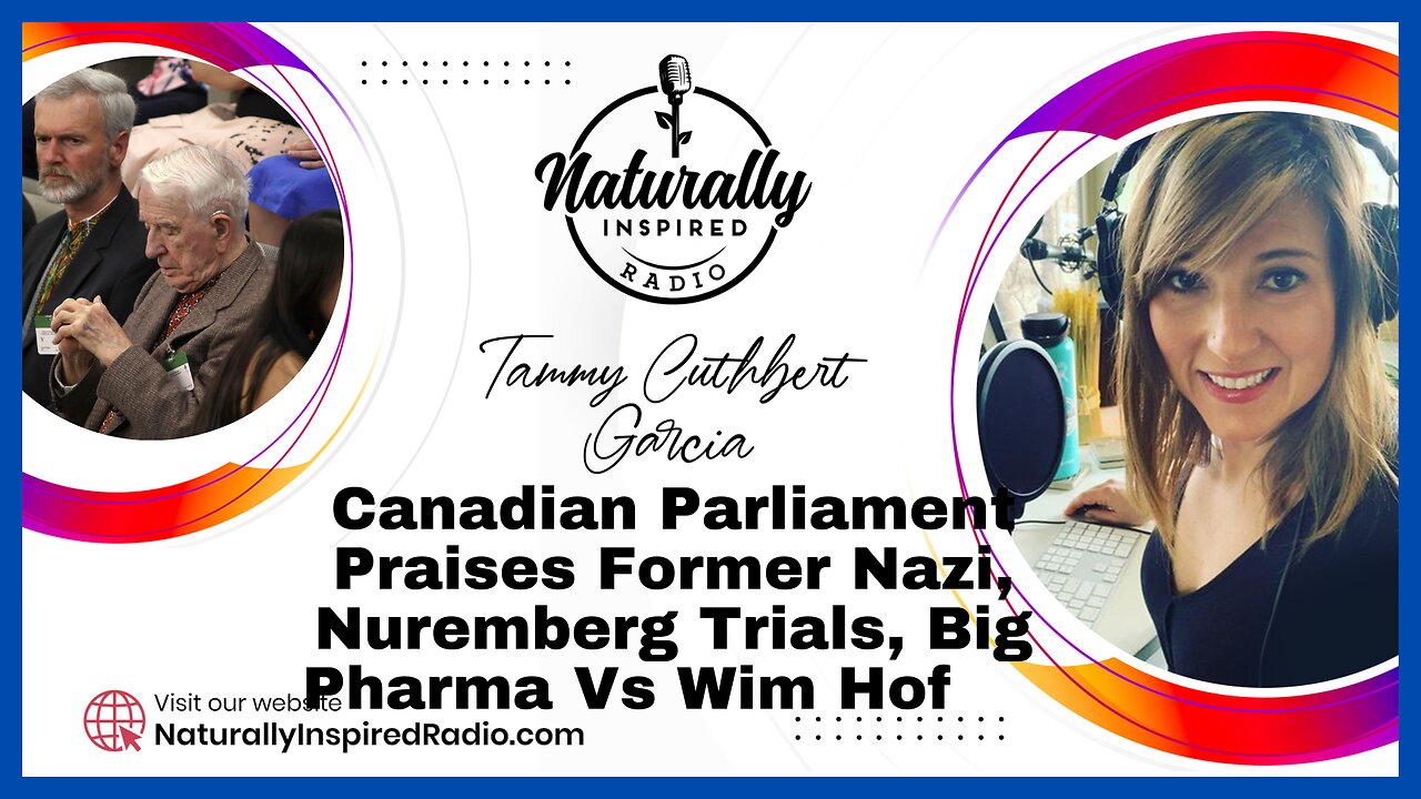 Canadian Parliament Praises Former Nazi, Nuremberg Trials & Big Pharma Vs Wim Hof