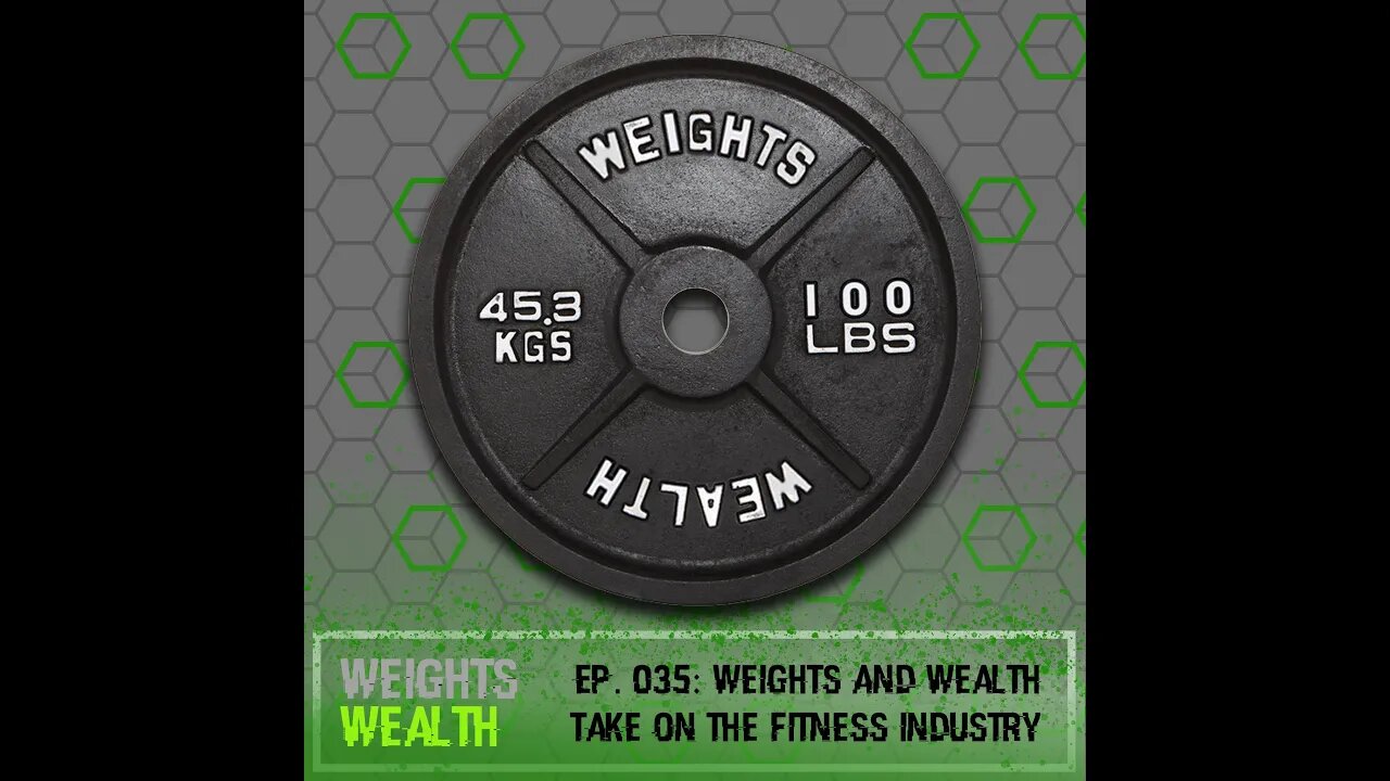 EP. 035: Weights And Wealth Take On The Fitness Industry