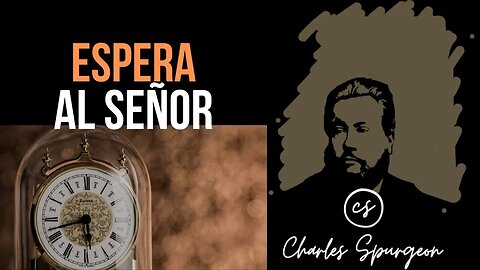 Espera al Señor (Salmo 27:14) Devocional de hoy Charles Spurgeon