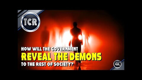 Governments Around the World are Preparing to Reveal the Truth about Demons!