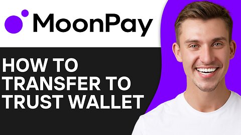 HOW TO TRANSFER MOONPAY TO TRUST WALLET