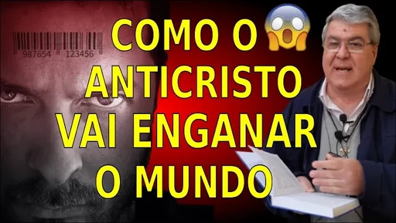 COMO O ANTICRISTO VAI ENGANAR O MUNDO