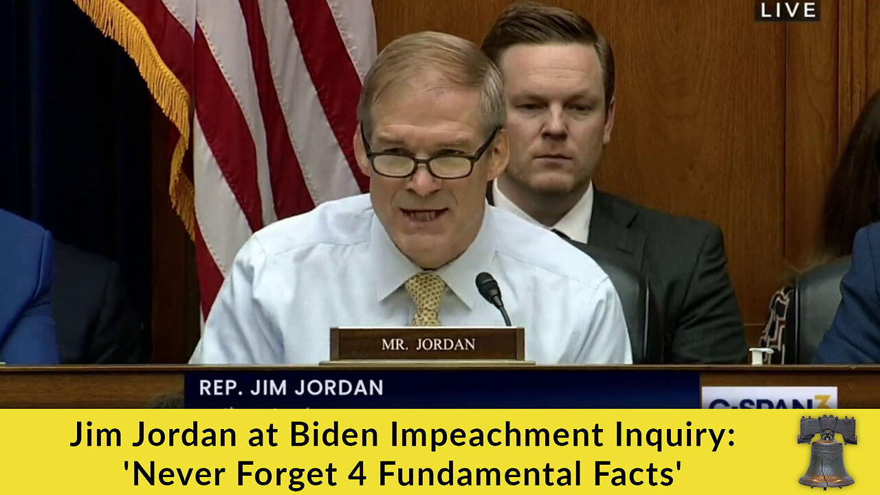 Jim Jordan at Biden Impeachment Inquiry: 'Never Forget 4 Fundamental Facts'