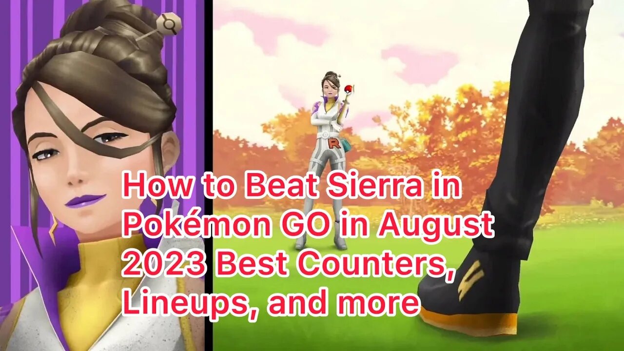 How to Beat Sierra in Pokémon GO in August 2023 Best Counters, Lineups, and more