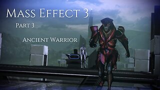 Mass Effect 3 Part 3 - Ancient Warrior