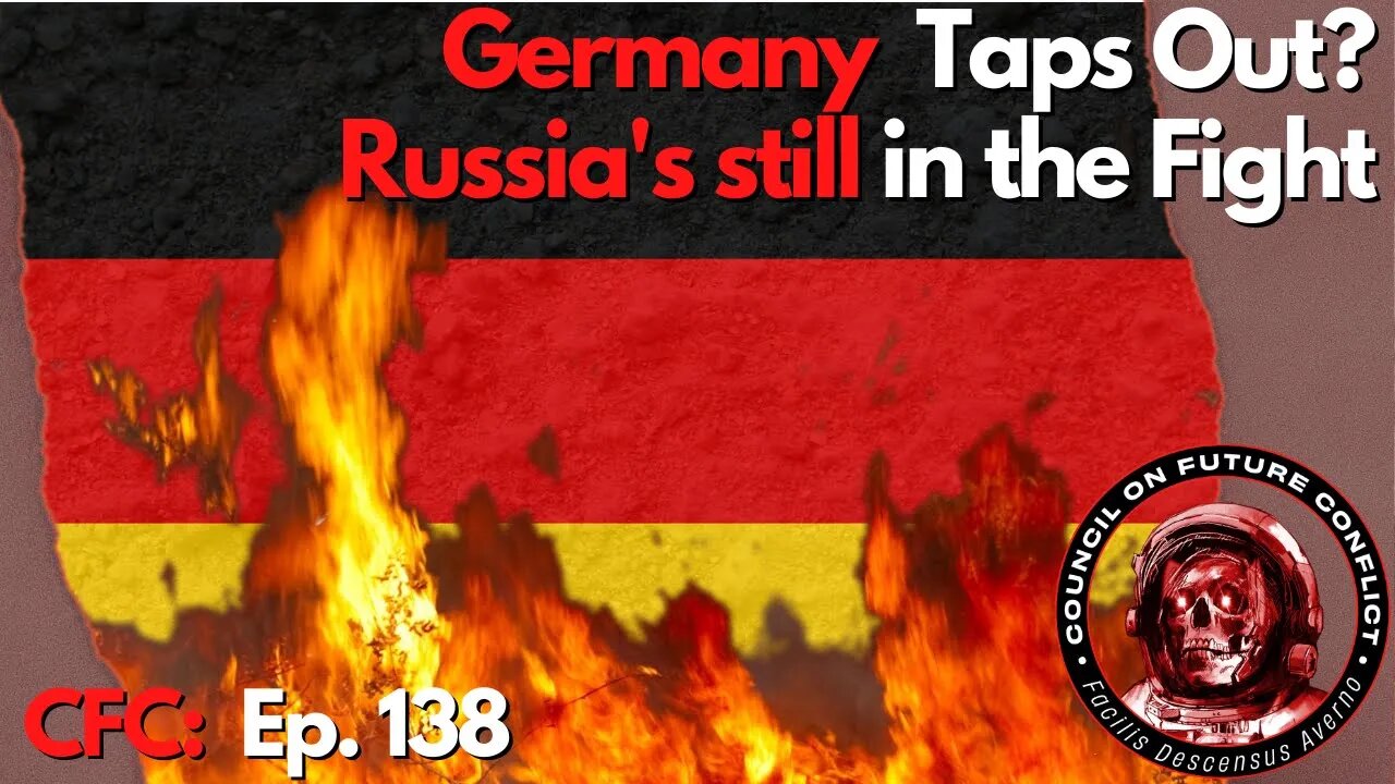 CFC Ep. 138: Is German Tapping out … Because Russia is Still in the Fight!