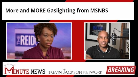 More and More Gaslighting from MSNBS - The Kevin Jackson Network