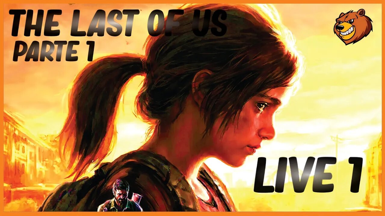 THE LAST OF US PART 1 │ LIVE DO URSO #01