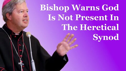 Bishop Warns God Is Not Present in Heretical Synod