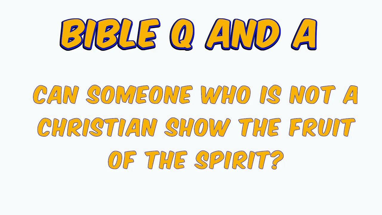 Can Non-Believers bear the Fruit of the Spirit?