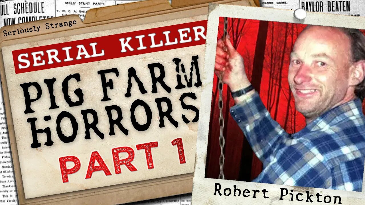 The Pig Farm of HORRORS (Part 1) | #SERIALKILLERFILES #39