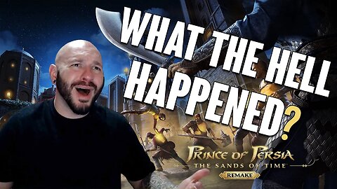 What The Hell Happened? Prince of Persia: The Sand of Time Remake! Mistakes Were Made!