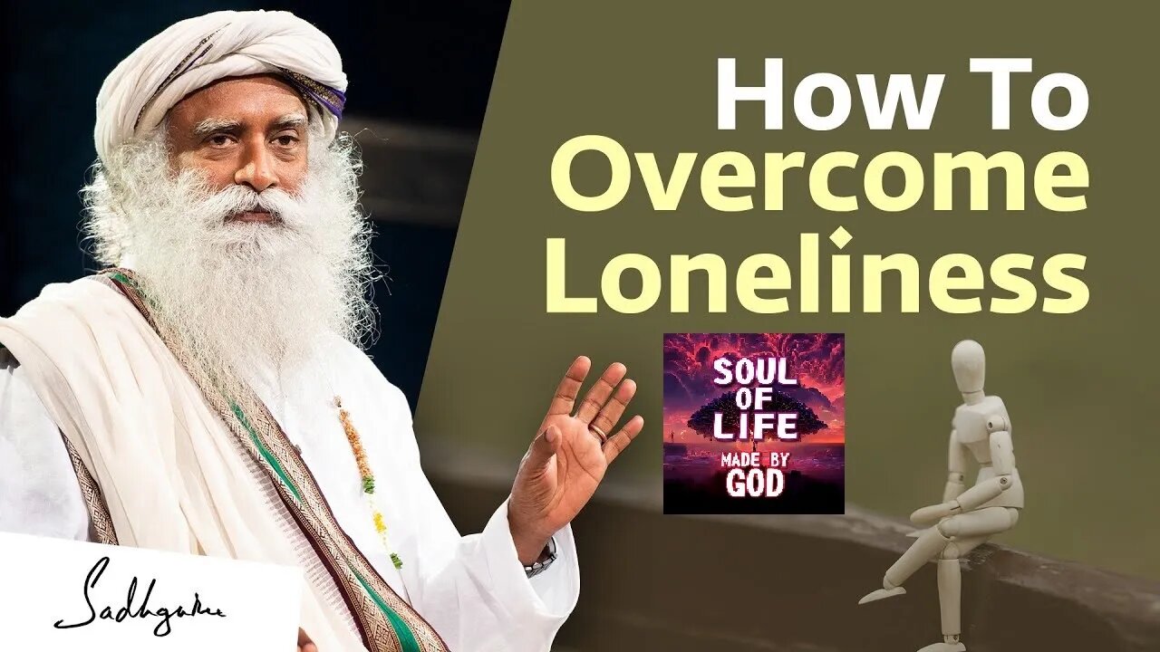 How To Overcome Loneliness - Soul Of Life - Made By God