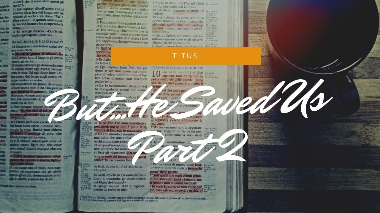 "But...He Saved Us..- Part II" March 7, 2021